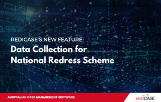 rediCASE's New Feature: Data Collection for National Redress Scheme